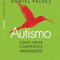 Autismos. Cómo crear contextos amigables