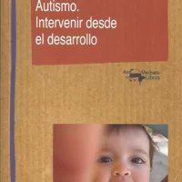 Autismo. Intervenir desde el desarrollo