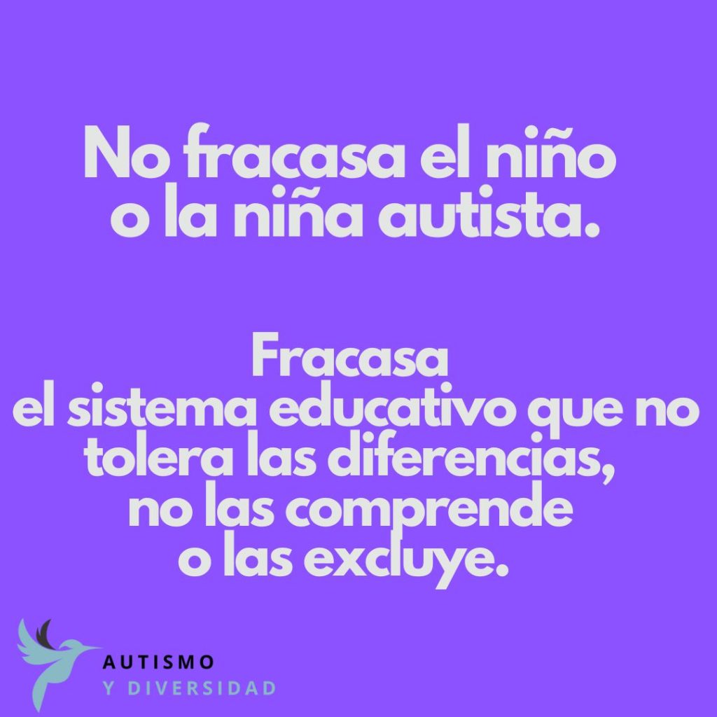 NO FRACASA EL NIÑO O LA NIÑA AUTISTA. FRACASA LA ESCUELA.